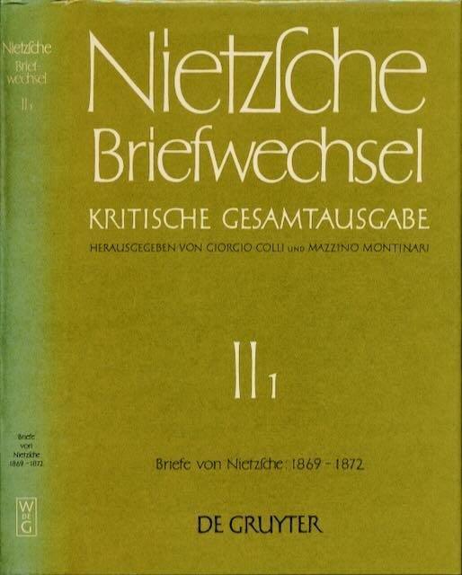 Nietzsche, Friedrich. - Briefwechsel II (1): Friedrich Nietzsche Briefe. April 1869 - Mai 1872.