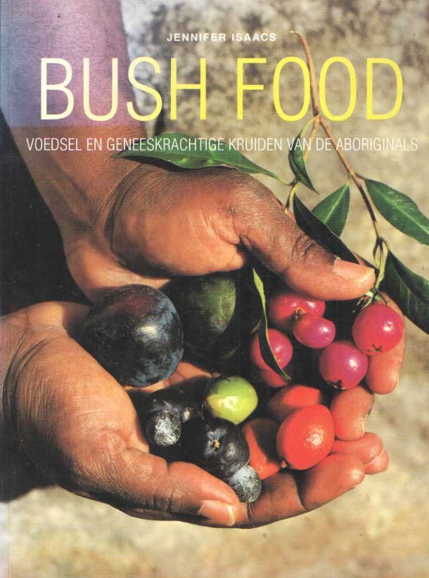 Isaacs, Jennifer - Bush Food. Voedsel en geneeskrachtige kruiden van de Aboriginals