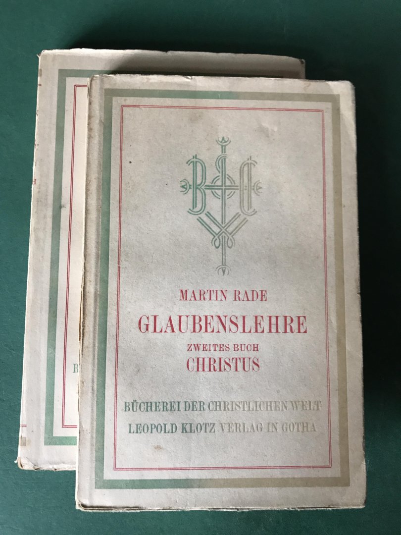 Rade, Martin - Glaubenslehre - Zweites Buch "Christus"; Drittes Buch "Vom Geist"