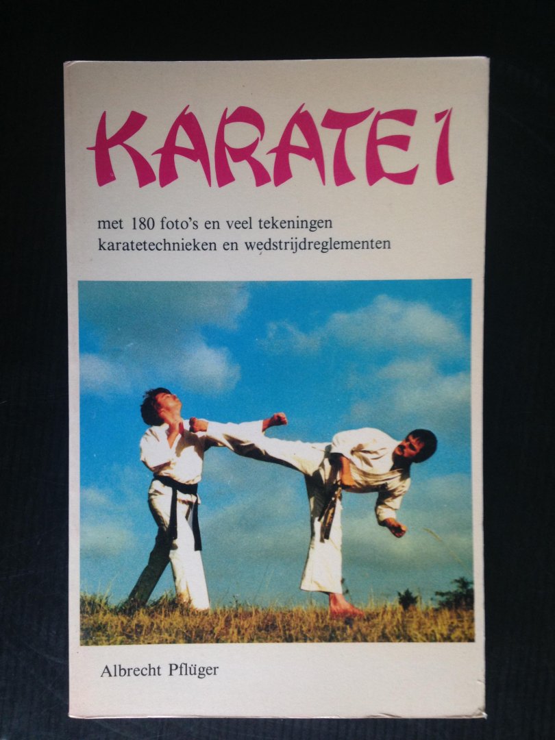 Pflger, Albrecht - Karate 1, Met 180 foto?s en veel tekeningen, karatetechnieken en wedstrijdreglementen