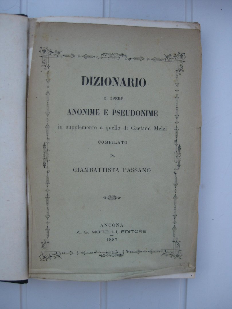 Melzi, Gaetano e Passano, Giambattista e Rocco, Emmanuele - Dizionario di opere anonime e pseudonime di schrittori italiani o come che sia aventi relazione all'Italia. Tomo I, II e III + Dizionario di opere anonime e pseudonime in supplemento a quella di G.M. compilato da G.P.