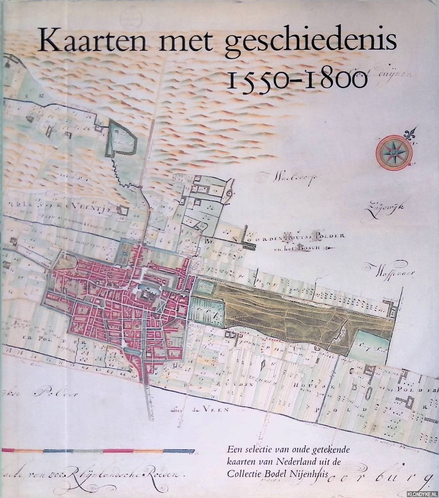 Vries, D. de (redactie) - Kaarten met geschiedenis 1550-1800. Een selectie van oude getekende kaarten van Nederland uit de collectie Bodel Nijenhuis