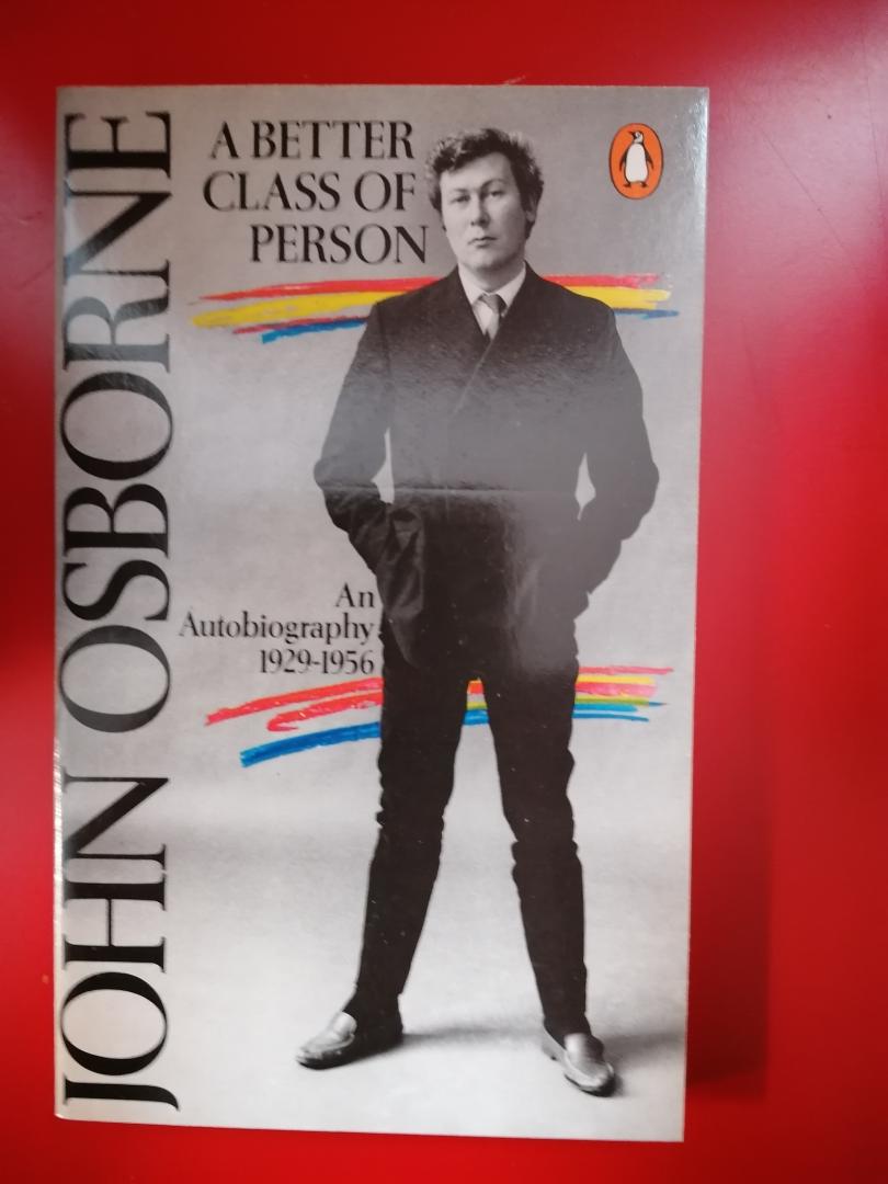 Osborne, John - A Better Class of Person ; An Autobioghraphy 1929-1956