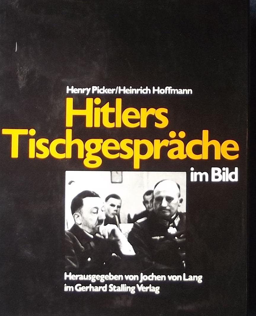 Picker, Henry / Hoffmann, Heinrich. - Hitlers Tischgespräche im Bild