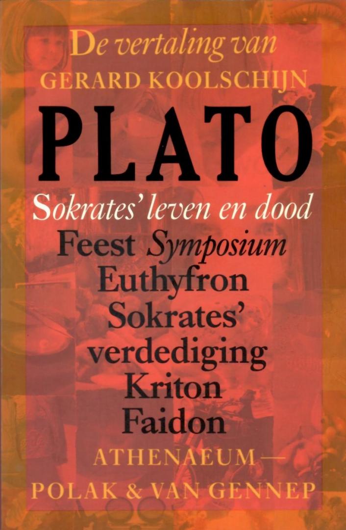 Plato; Gerard Koolschijn (vertaling) - Sokrates' leven en dood. Feest - Symposium; Euthyfron; Sokrates'verdediging; Kriton; Faidon