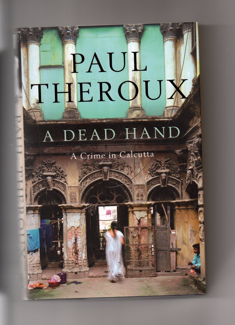 Theroux Paul - A Dead Hand, a Crime in Calcutta