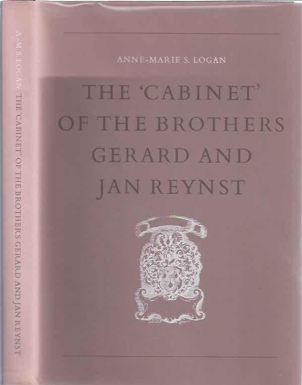 Logan, Anne-Marie S. - The Cabinet of the Brothers Gerard and Jan Reynst.