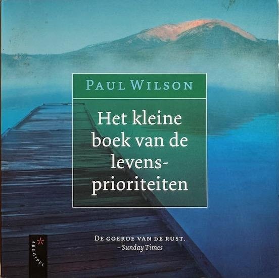 Wilson, Paul - HET KLEINE BOEK VAN DE LEVENSPRIORITEITEN.