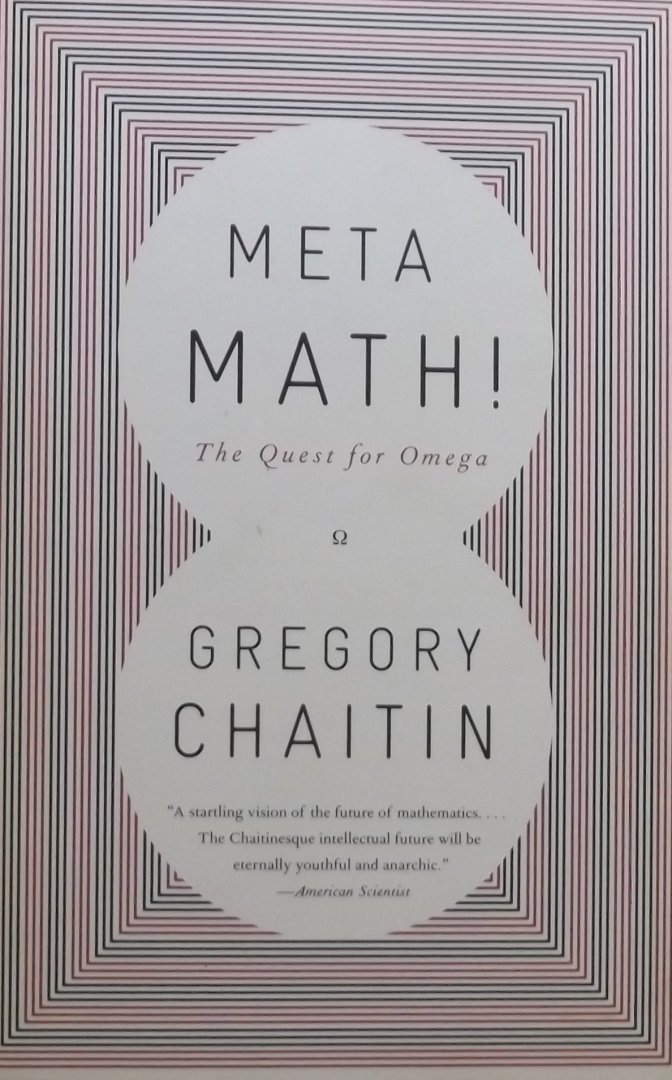 Chaitin, Gregory - Meta Math! / The Quest for Omega
