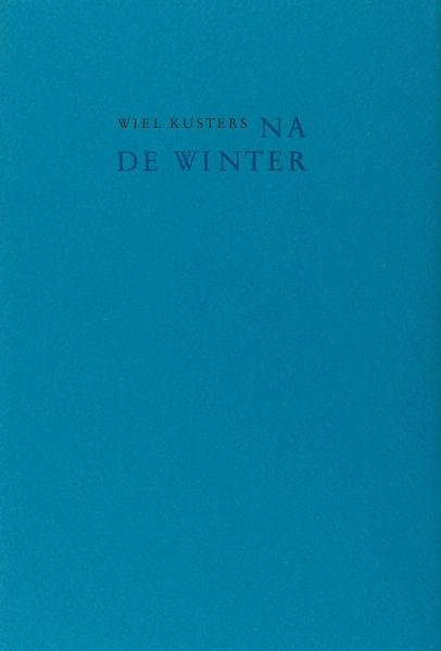 Kusters, Wiel. - Na de winter.
