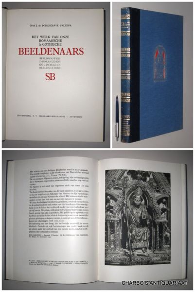 BORCHGRAVE D'ALTENA, J. DE, - Het werk van onze Romaansche en Gothische beeldenaars: Beeldhouwers, ivoorsnijders, goudsmeden, beeldgieters.