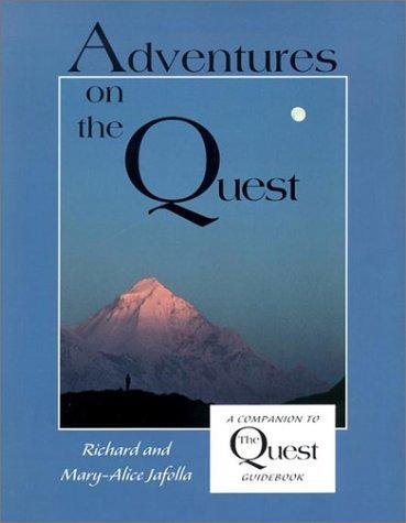 Jafolla , Richard . & Mary-Alice  [ isbn  9780871592743 ] - Adventures on the Quest . (  A Companion to the Quest Guidebook . )  Learn to incorporate spiritual principles in everyday living through exercises and activities suggested in the activity guidebook Adventures on the Quest .