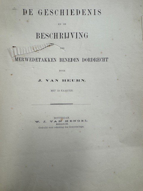 HEURN, J. VAN, - De geschiedenis en de beschrijving der Merwedetakken beneden Dordrecht / J. van Heurn