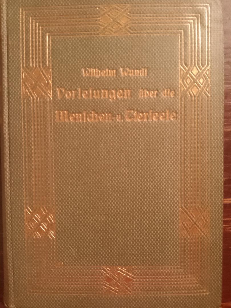 Wilhelm Wundt - Vorlesungen ube die Menchen- und Tierseele
