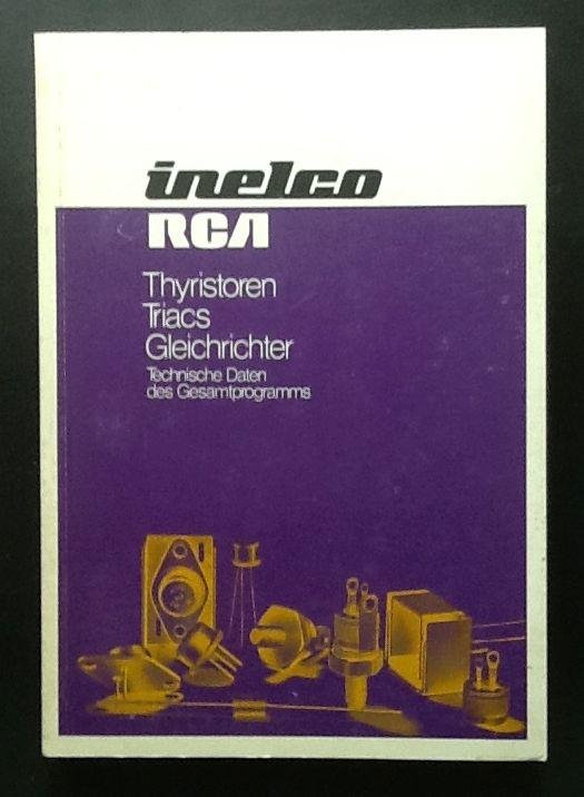 RCA Institutes - Inelco RCA-Thyristoren Triacs Gleichrichter (Technische Daten des Gesamtprogramms)