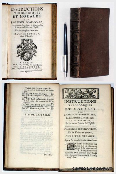 NICOLE, [PIERRE], - Instructions théologiques et morales sur l'Oraison Dominicale, la salutation angélique, la Sainte Messe et les autres prieres de l'Eglise.