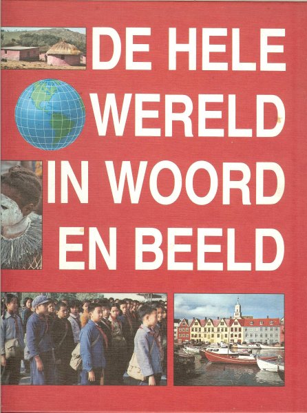 Velde, T. van der - tekstverzorging .. Omslag: T. Teeuw. Rijk geïllustreerd,  met kleurenfoto's en andere illustraties - De hele wereld in woord en beeld