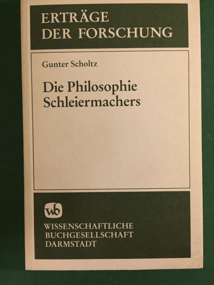 Scholtz, Gunter - Die Philosophie Schleiermachers