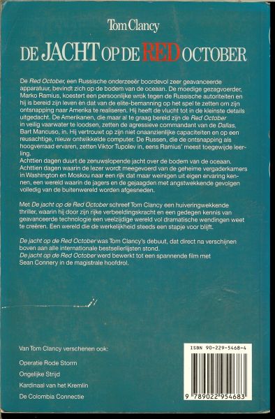 Clancy Tom  *  Een Russische onderzeeër boordevol zeer geavanceerde apparatuur,bevindt zich op de bodem van de Oceaan - De jacht op de Red October, een huiveringwekkende thriller,waarin hij door zijn rijke verbeeldings kracht en een gedegenkennis van geavanceerde technologie een veelzijdige wereld vol dramatische wendingen weet te creëren