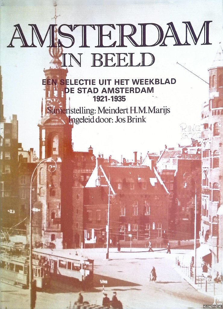 Marijs, Meindert H.M. - Amsterdam in beeld: een selectie uit het weekblad De Stad Amsterdam 1921-1935