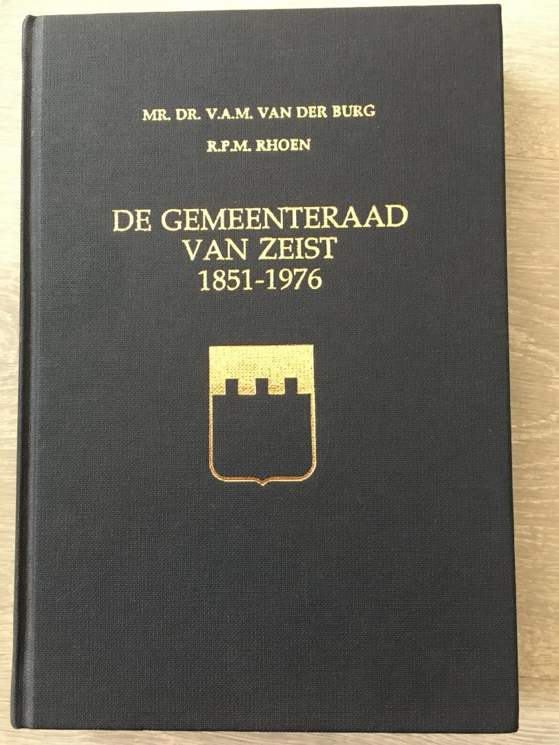 Mr. Dr. V.A.M. Van der Burg, R.P.M. Rhoen - De Gemeenteraad van Zeist 1851-1976