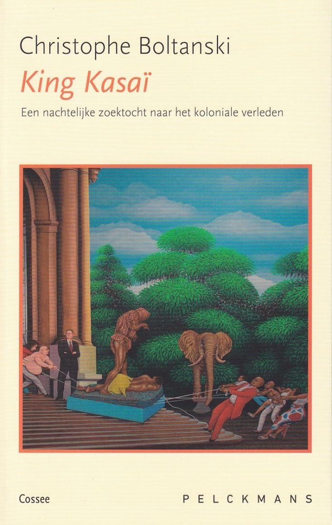 Boltanski, Christophe - King Kasaï. Een nachtelijke zoektocht naar het koloniale verleden