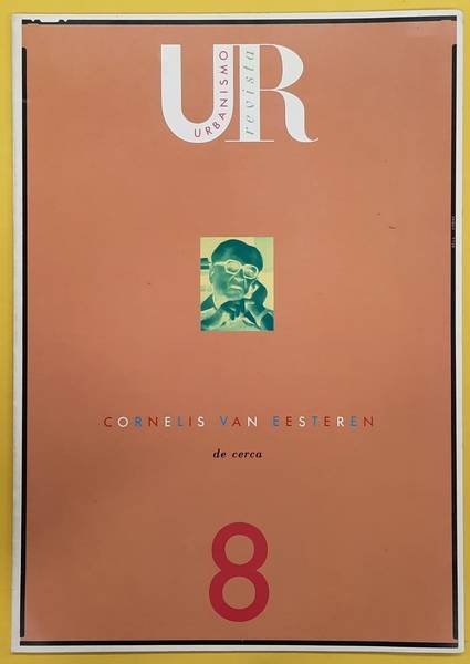 URBANISMO REVISTA - CORNELISVAN EESTEREN. - Cornlis van Eesteren de Cerca. Urbanismo Revista Numero 8.