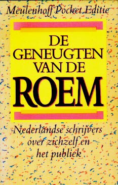 HERMANS, T & WOUTER DONATH TIEGES (SAMENSTELL.) - De geneugten van de roem. Nederlandse schrijvers over zichzelf en het publiek.