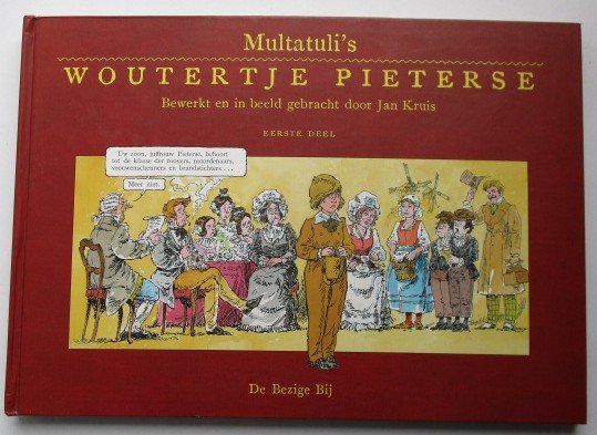 Multatuli, Kruis Jan - Multatuli's Woutertje Pieterse . Bewerkt en in Beeld gebracht door Jan Kruis