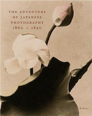 MARCH, Philipp & Claudia DELANK (Edited by). - The adventure of Japanese Photography 1860-1890