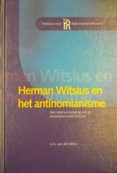Brink, G.A. van den - Herman Witsius en het antinomianisme *nieuw* --- Met tekst en vertaling van de Animadversiones Irenacae