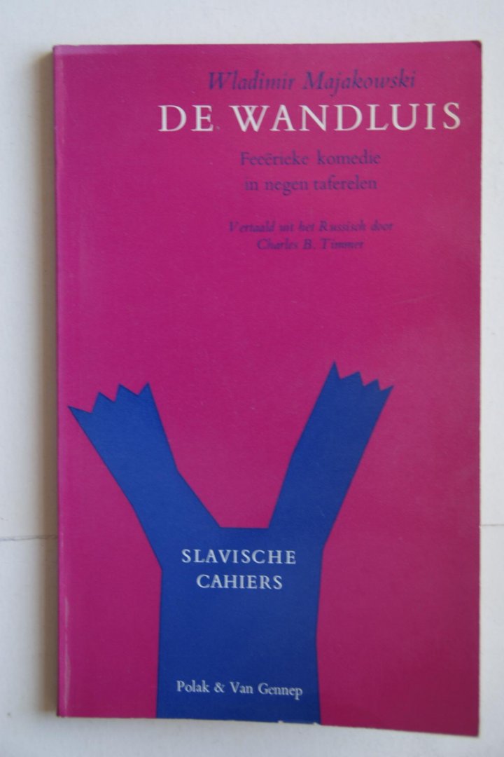 Majakowski, Wladimir - De Wandluis  feeerieke komedie in 9 taferelen Vertaald uit het Russisch door Charles B. Timmer