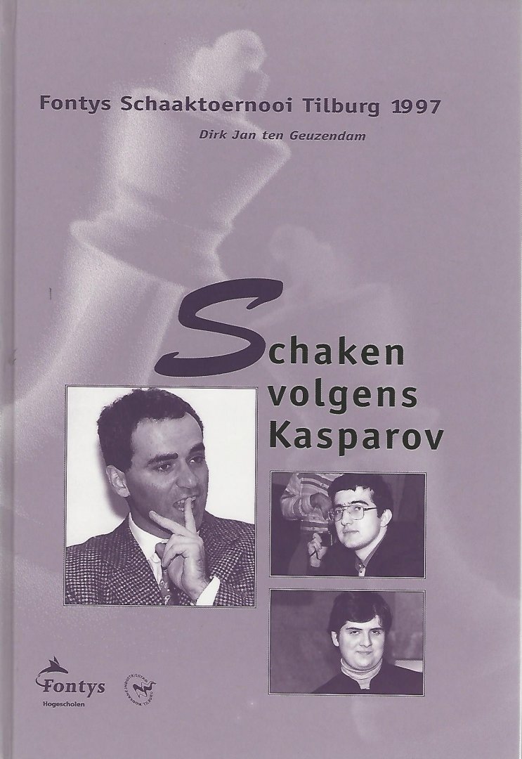 Geuzendam, Dirk Jan ten - Fontys Schaaktoernooi Tilburg 1997 -Schaken volgens Kasparov