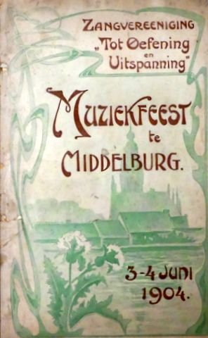 Middelburg: - [Programmbuch] Tweedaagsch Muziekfeest te Middelburg der Zangvereeniging "Tot Oefening en Uitspanning", op vrijdag 3 en zaterdag 4 juni 1904 in het gebouw "De Concert- en Gehoorzaal", Lange Singelstraat.