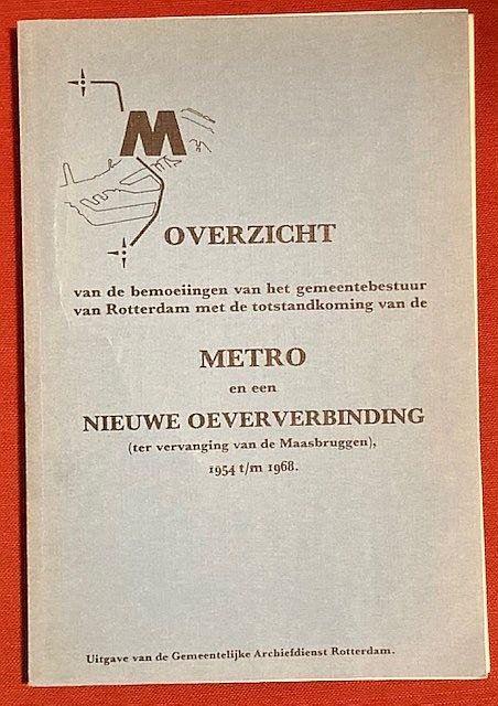 Lucas, P. (s) - Overzicht van de bemoeiingen van het Gemeentebestuur van Rotterdam met de totstandkoming van de metro en de nieuwe oeververbinding (ter vervanging van de Maasbruggen), 1954 t/m 1968.