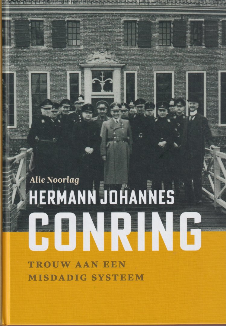 Noorlag, Alie - Hermann Johannes Conring. Trouw aan een misdadig systeem