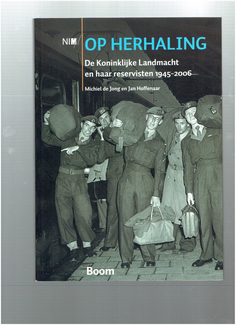 Hoffenaar, J. - Op herhaling / de Koninklijke Landmacht en haar reservisten 1945-2006