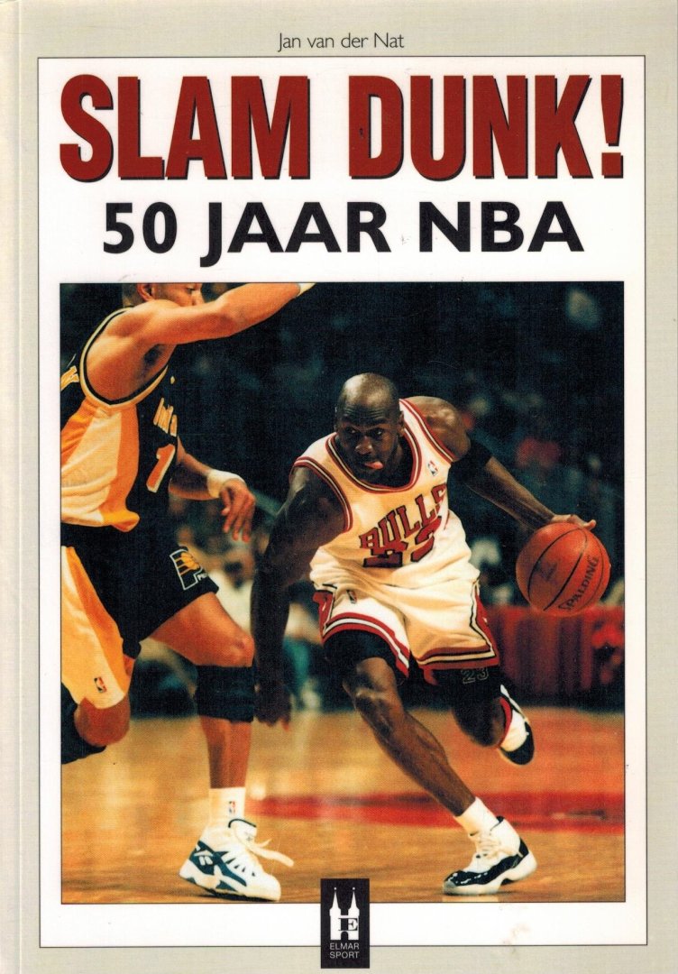 Jan van der Nat - Slam Dunk. 50 jaar NBA