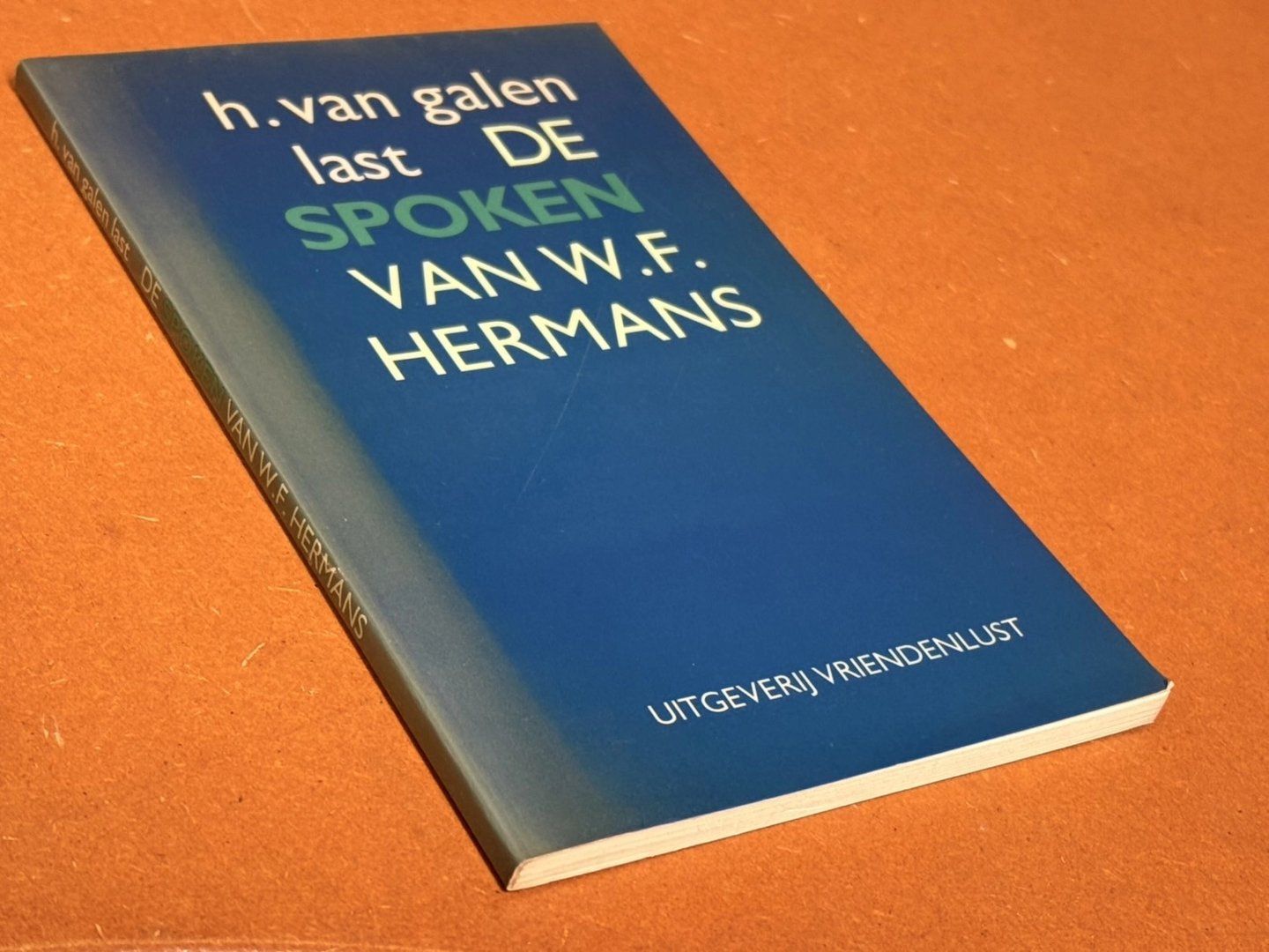 H. van Galen Last - De spoken van W.F. Hermans een kleine bijdrage tot de moderne cultuurgeschiedenis van Nederland