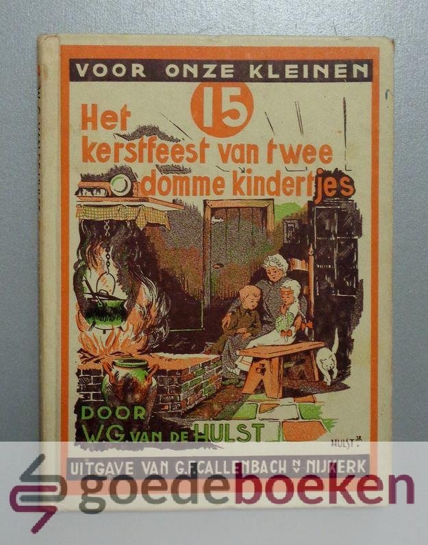Hulst, W.G. van de - Het kerstfeest van twee domme kindertjes --- Serie: Voor onze kleinen, deel 15. Met tekeningen van W.G. van de Hulst jr.