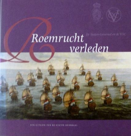 Bruijn, J. R. e.a - Roemrucht verleden. De Staten-Generaal en de VOC.