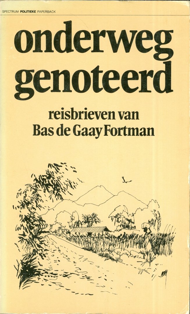 Gaay Fortman, Bas de - Onderweg genoteerd - reisbrieven