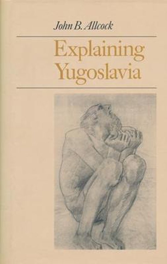 Allcock, John - Explaining Yugoslavia