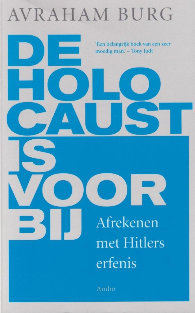 Burg, Avraham - De holocaust is voorbij: Afrekenen met Hitlers erfenis