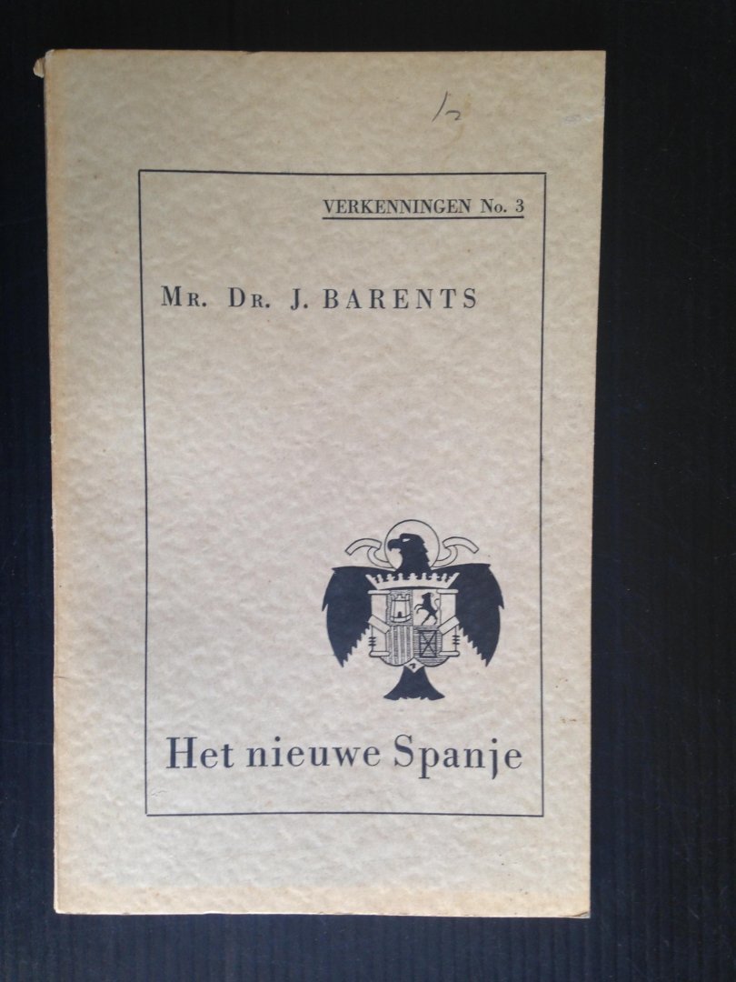 Barents, Mr.Dr.J. - Het nieuwe Spanje. Een nationaal–syndicalistische staat