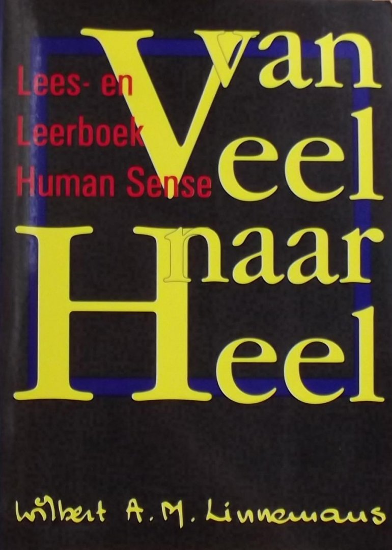 Linnemans, Wilbert A.M. - Van Veel naar Heel. Lees- en leerboek Human Sense.