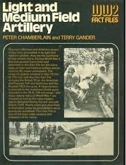 Chamberlain, P; Gander, T. - Light- and medium field artillery - WW2 Fact Files