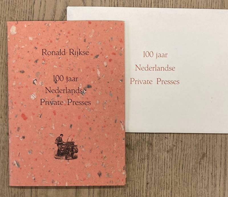 RIJKSE, RONALD. - 100 jaar Nederlandse Private Presses