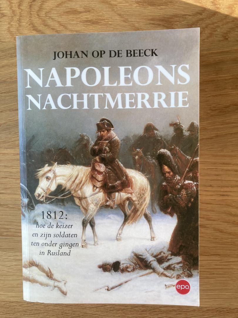 Beeck, Johan Op de - Napoleons nachtmerrie. 1812: hoe de keizer en zijn soldaten ten onder gingen in Rusland