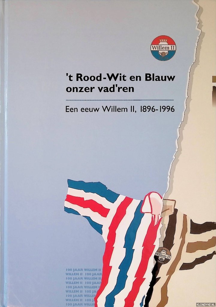 Froklage, Jan & Paul Vroom - 't Rood-Wit en Blauw onze vad'ren: Een eeuw Willem II, 1896-1996